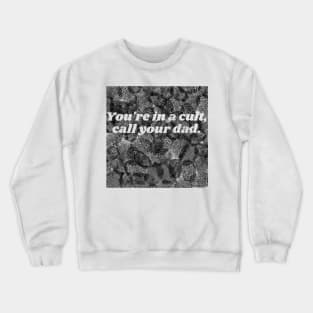 You're in a Cult Call Your Dad Fingerprint Crewneck Sweatshirt